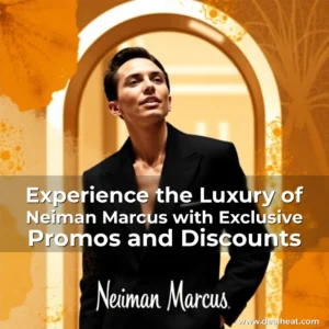Read more about the article Experience the Luxury of Neiman Marcus with Exclusive Promos and Discounts