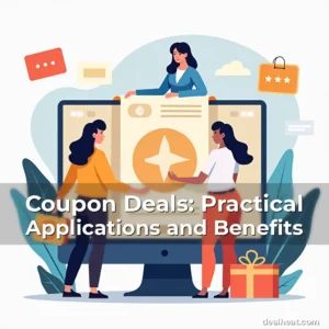 Read more about the article Coupon Deals: Practical Applications and Benefits