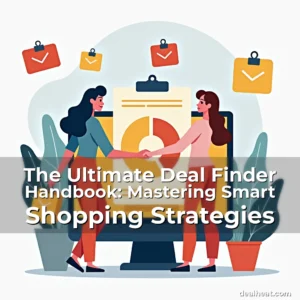 Read more about the article The Ultimate Deal Finder Handbook: Mastering Smart Shopping Strategies