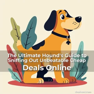 Read more about the article The Ultimate Hound’s Guide to Sniffing Out Unbeatable Cheap Deals Online